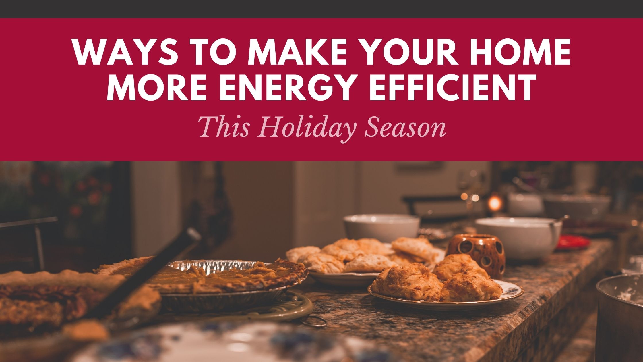 Ways To Make Your Home More Energy Efficient This Holiday Season