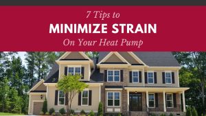 7 Tips to Minimize Strain on Your Heat Pump