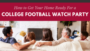 how-to-get-your-home-ready-for-a-college-football-watch-party-the-ultimate-guide