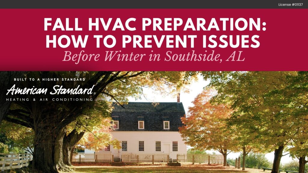Fall HVAC Preparation: How to Prevent Issues Before Winter in Southside, AL