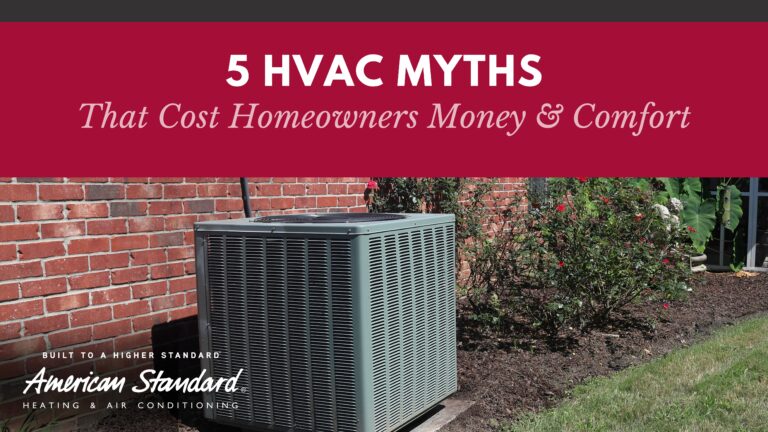 5 HVAC Myths That Cost Homeowners Money & Comfort