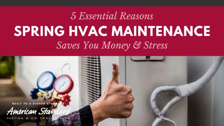 Essential Reasons Spring HVAC Maintenance Saves You Money & Stress