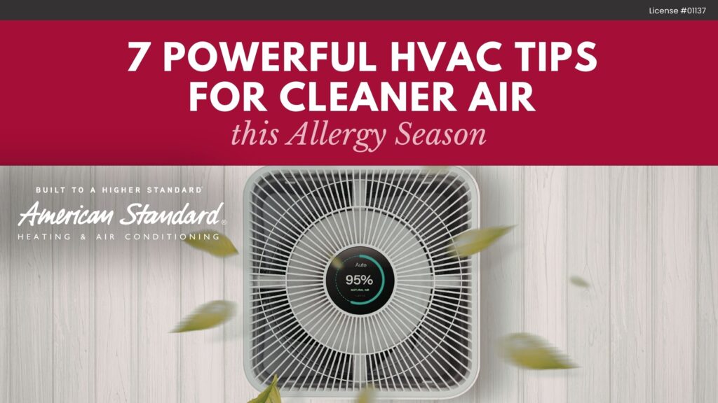 7 Powerful HVAC Tips for Cleaner Air This Allergy Season