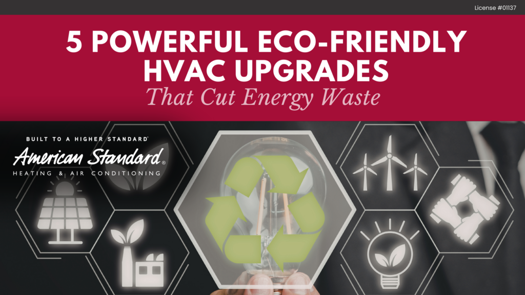 5 Powerful Eco-Friendly HVAC Upgrades That Cut Energy Waste